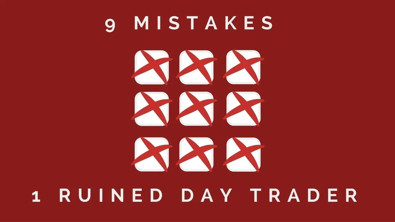 9 Day Trading Mistakes That Will Ruin You